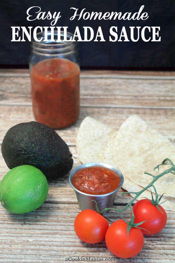 Easy Homemade Enchilada Sauce pin | 2 Cookin Mamas A quick & easy homemade enchilada sauce for your Mexican dishes. In less than 15 minutes you'll have a rich sauce for enchiladas or as a salsa for fajitas & tacos. #enchiladasauce #easyrecipe #mexicanfood #enchiladas #recipe