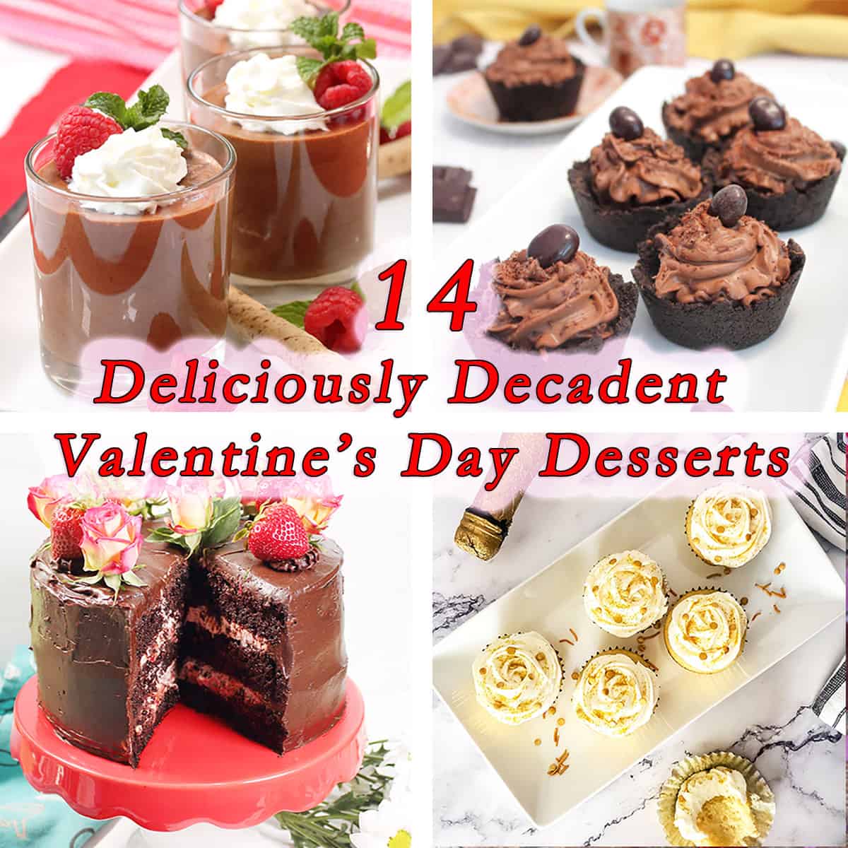 Collage of dessert photos with text overlay reading 14 Deliciously Decadent Valentine's Day Desserts.