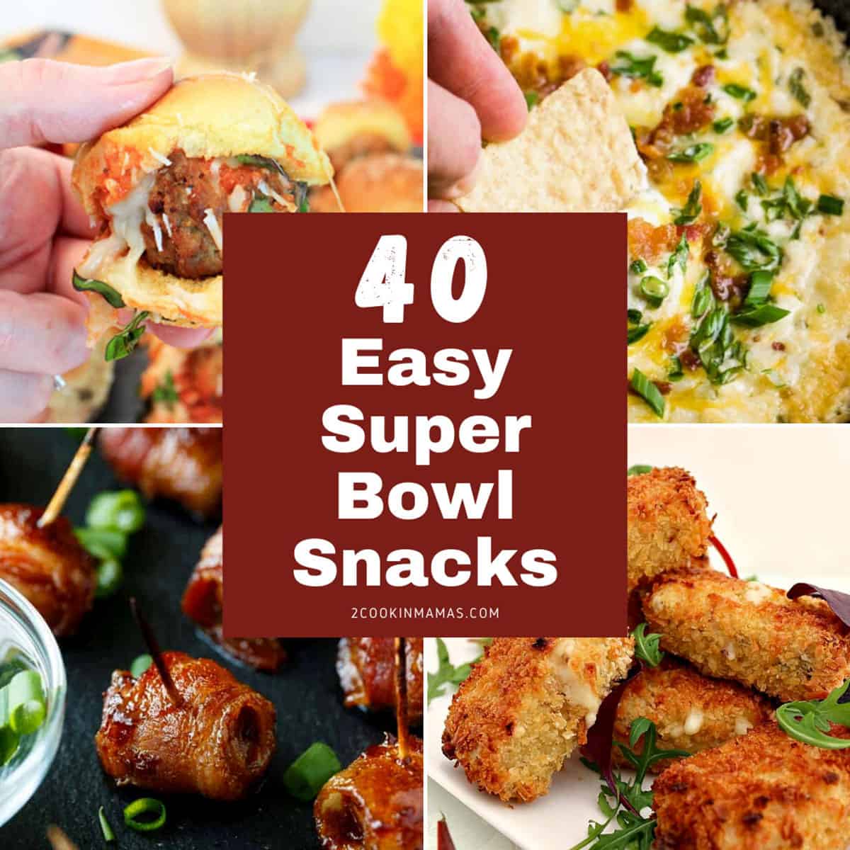 A collage of appetizers with 40 Easy Super Bowl snacks in text overlay.